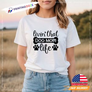 Living That Dog Mom Life mama tee shirt