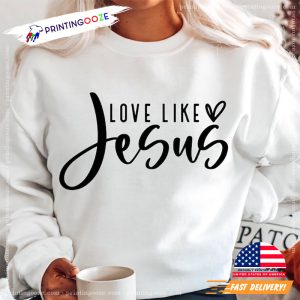 Love Like Jesus Religious jesus shirt 1