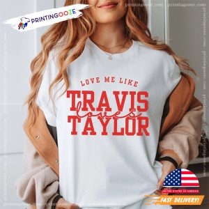 Love Me LiKe travis loves taylor Unisex T shirt 4