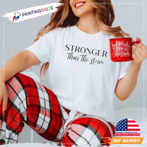 Motivational Stronger Than The Storm, bible quote t shirt 3