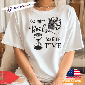 So Many Books So Little Time bookish merch T shirt 3