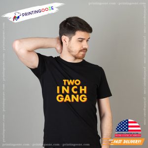Two Inch Gang funny graphic tee shirts 4