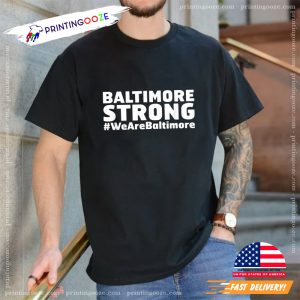 baltimore bridge Strong, We Are Baltimore Unisex T shirt 2