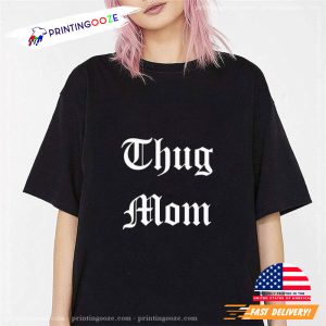 best mother s day gifts Thug Mom Shirt 3