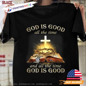 god is good all the time verse Bible Tee 3