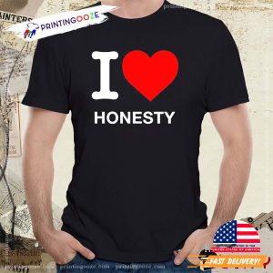 honest quotation Werenotreallystrangers I Love Honesty T shirt 2