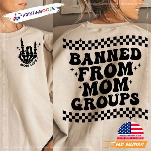 Banned From Mom Groups funny mom tees 3