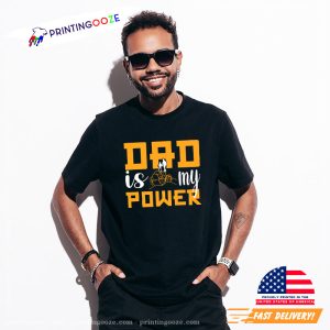 Dad Is My Power Cool T shirt 2