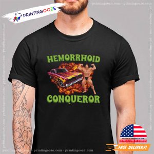 Hemorrhoid Conqueror Weird Meme Shirt