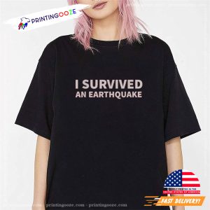 I Survived An Earthquake Unisex T shirt 2