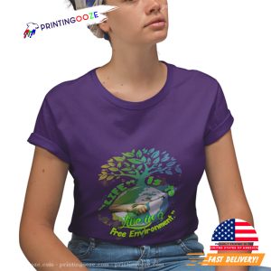 Life Is To Life In A Free Enviroment, environment day T Shirt