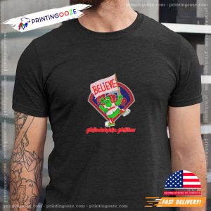 Phillie Phanatic Believe Philadelphia Phillies shirt