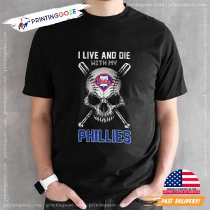 Skuul I Live And Die With My phillies baseball t shirts 2