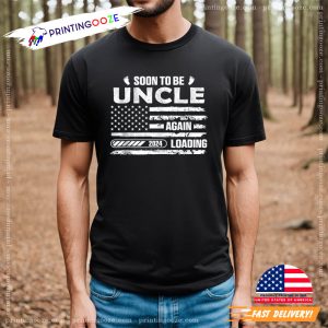 Soon To Be Uncle Again Funny Announment Tee