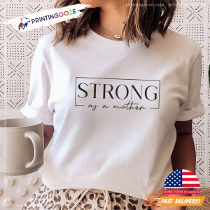 Strong As A Mother Lover Tee 1