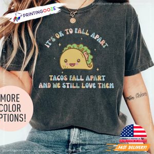 Tacos Fall Apart funny mental health shirt 2