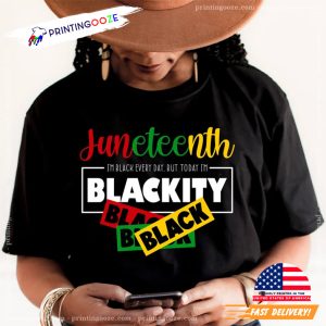 Today I'm Blackity juneteenth celebration T shirt 1