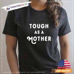 Tough as a Mother Strong Mama Comfort Colors Tee 1