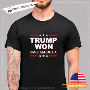 Trump won save America shirt 3