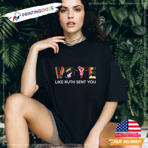 Vote Like Ruth Sent You Empowering Political Shirt 2