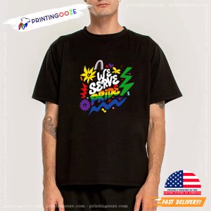 We Serve Pride funny gay shirts