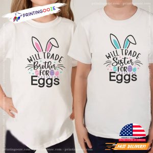 Will Trade Sister Brother For Eggs Sibling Day T Shirt