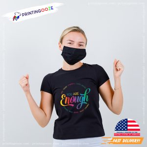 june pride month, You Are Enough Shirt 2