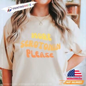 mental health quotes More Serotonin Please Comfort Colors Shirt 2