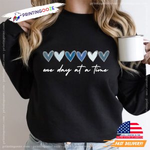mental health quotes One Day At A Time Shirt 3