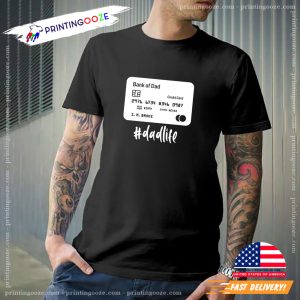 Bank of Dad Funny Dad Life T shirt, good gifts for father s day 1
