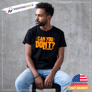 Can You Don't Or Whatever Trending T shirt 2