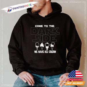 Come To The Dark Side We Have Ice Cream Funny ice cream shirt