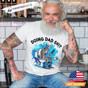 Doing Dad Shit Funny Skeleton Toilet T shirt