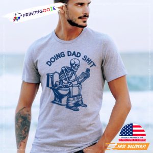 Doing Dad Shit Sarcastic Skeleton Father T shirt