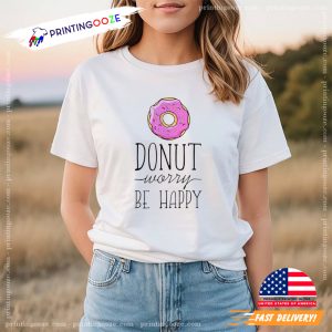 Donut Worry Be Happy Funny donut quotes Shirt 2