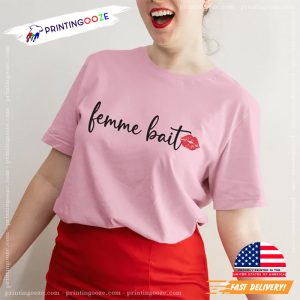 Funny Lesbian Pride Femme Bait Shirt 2