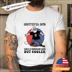 Grateful Dad Like A Regular Dad But Cooler T Shirt 2