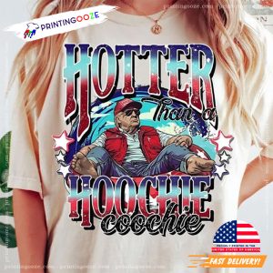 Hotter Than A Hoochie Coochie Funny Trump Graphic T shirt 3