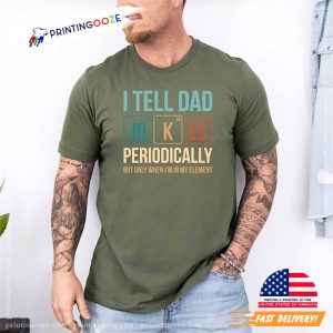 I Tell Dad Jokes Periodically Chemistry T shirt 4
