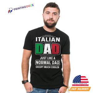 Italian Dad Just Like A Normal Dad Funny Father's Day T shirt
