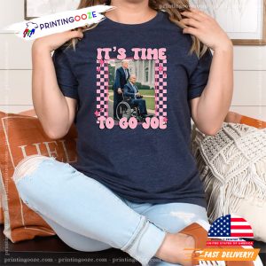 It’s Time To Go Joe Funny Election Trump Comfort Colors T shirt 1