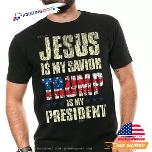 Jesus Is My Savior Trump Is My President 2024 Design T shirt