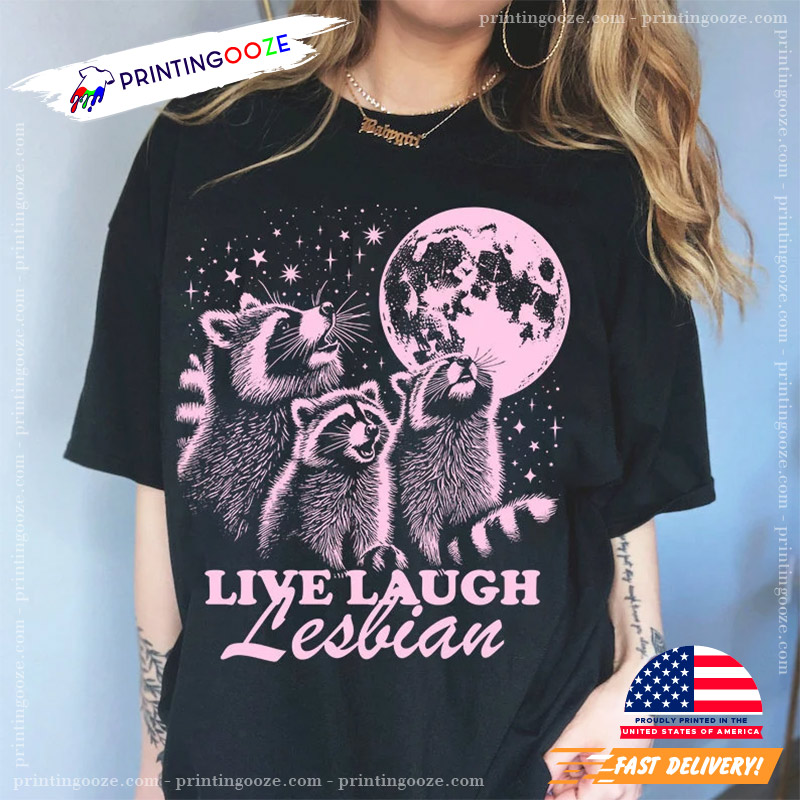 LGBTQ Pride Month Live Laugh Lesbian T-shirt