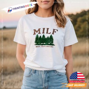 MILF Man I Love Forests tree day Shirt