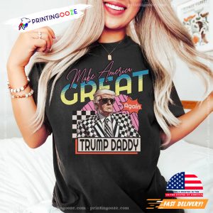 Make America Great Again Trump Daddy Funny Graphic T shirt 1