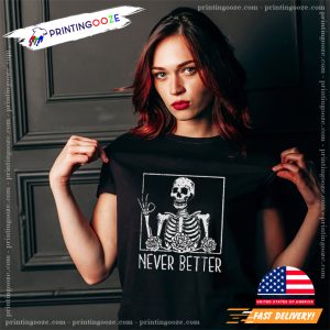 Never Better Skeleton Fine Vintage Holloween T shirt 1