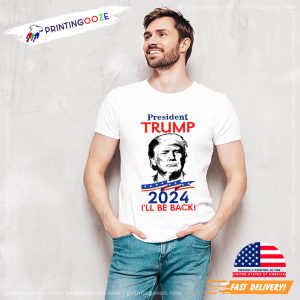President Trump 2024 I'll Be Back Politician Mugshot T shirt 1