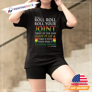 Roll Roll Roll Your Joint T shirt 1