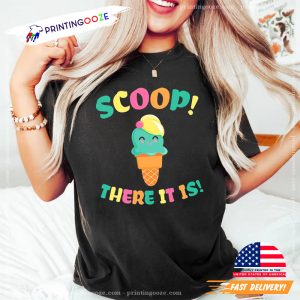 Scoop There It Is Sweet ice cream shirt 1