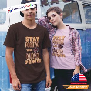 Stay Positive With Choco Power T shirt, chocolate international day Merch 2